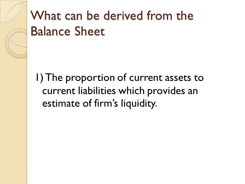 What can be derived from the Balance Sheet   1) The proportion of